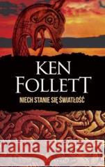 Niech stanie się światłość (wyd. specjalne) Ken Follett 9788382150926