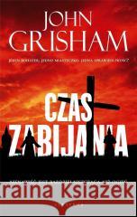 Cykl Jake Brigance T.1 Czas zabijania John Grisham 9788382151930