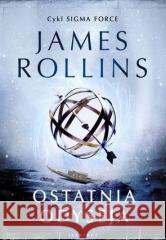 Sigma Force T.15 Ostatnia odyseja James Rollins 9788382154160