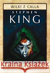 Mroczna Wieża T.5 Wilki z Calla TW Stephen King 9788382155006