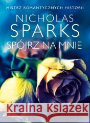 Spójrz na mnie Nicholas Sparks 9788382156010