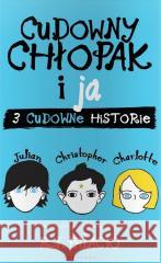 Cudowny chłopak i ja. Trzy cudowne historie R.J. Palacio 9788382156867