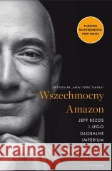 Wszechmocny Amazon. Jeff Bezos i jego globalne.. Brad Stone 9788382157826