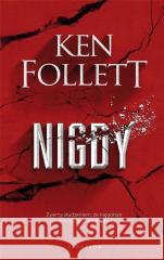 Nigdy Ken Follett 9788382159028