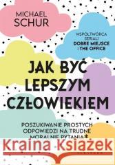 Jak być lepszym człowiekiem Michael Schur 9788382159547