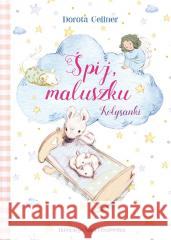 Śpij, maluszku. Kołysanki Dorota Gellner 9788382164442