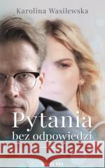 Pytania bez odpowiedzi Karolina Wasilewska 9788382191240