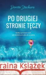 Po drugiej stronie tęczy Dorota Stachura 9788382193602