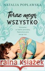 Teraz mogę wszystko Natalia Popławska 9788382195033