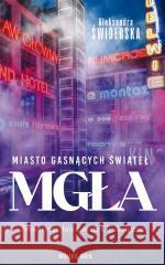 Miasto gasnących świateł Aleksandra Świderska 9788382196016