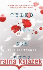 Tylko mnie nie budź Jakub Trojanowski 9788382196771