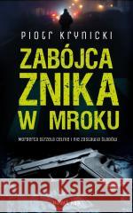 Zabójca znika w mroku Piotr Krynicki 9788382198294