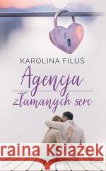 Agencja złamanych serc Karolina Filuś 9788382198379