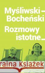 Myśliwski-Bocheński Rozmowy istotne Tomasz Bocheński 9788382206227