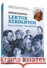 Opracowania lektur szkolnych dla LO i techn. Katarzyna Zioła-Zemczak, Iza Sieranc, Izabela Pas 9788382220605