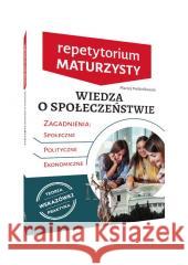 Repetytorium maturzysty. Wiedza o społeczeństwie Maciej Podbielkowski 9788382222487