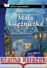 Mała księżniczka . Lektura z opracowaniem TW Frances Hodgson Burnett 9788382223668