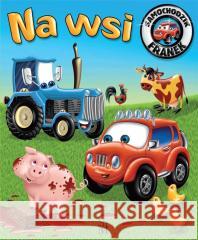 Samochodzik Franek. Na wsi w.2022 Elżbieta Wójcik 9788382226553