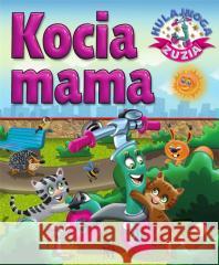 Hulajnoga Zuzia. Kocia mama Karolina Górska, Wojciech Górski 9788382227680