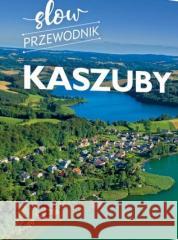 Kaszuby. Slow przewodnik Monika Gajewska 9788382227727