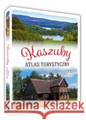 Kaszuby. Atlas turystyczny Arkadiusz Zygmunt 9788382228021