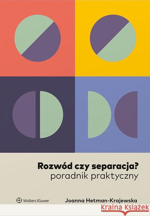 Rozwód czy separacja? Poradnik praktyczny Hetman-Krajewska Joanna 9788382236910 Wolters Kluwer