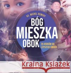 Bóg mieszka obok. 26 kroków do lepszego świata Michel Remery 9788382241402