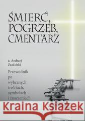 Śmierć, pogrzeb, cmentarz Andrzej Zwoliński 9788382241440