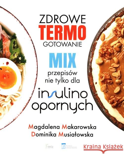 Zdrowe termogotowanie. Mix przepisów nie tylko... Makarowska Magdalena Musiałowska Dominika 9788382250343 Feeria