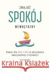 Znajdź spokój wewnętrzny. Pomoc dla DDD i DDA... Dayton Tian 9788382250657