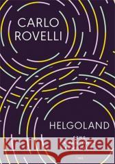 Helgoland. Znaczenie kwantowej rewolucji Rovelli Carlo 9788382250916