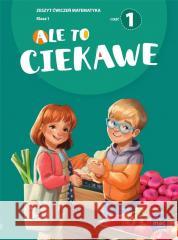 Ale to ciekawe SP1 ćw Matematyka cz.1 + zakładka Beata Skrzypiec, Jolanta Okuniewska, Sabina Piłat 9788382275872