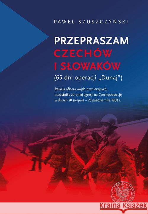 Przepraszam Czechów i Słowaków Szuszczyński Paweł 9788382290639 IPN
