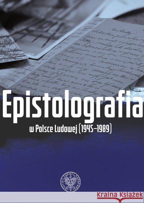 Epistolografia w Polsce Ludowej (1945-1989) Adamus Anna Maria Noszczak Bartłomiej 9788382290707 IPN