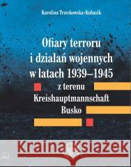 Ofiary terroru i działań wojennych.. Karolina Trzeskowska-Kubasik 9788382296846