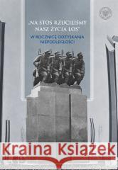 Na stos rzucliśmy nasz życia los Stanisław Wiech, Michał Zawisza 9788382297683