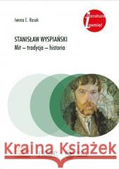 Stanisław Wyspiański. Mit - tradycja - historia Iwona E. Rusek 9788382299854