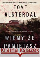 Wiemy, że pamiętasz Tove Alsterdal, Ewa Wojciechowska 9788382301823