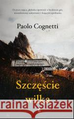 Szczęście wilka Paolo Cognetti, Tomasz Kwiecień 9788382304466