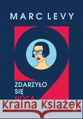 Zdarzyło się nocą Marc Levy, Krystyna Szeżyńska-Maćkowiak 9788382304565