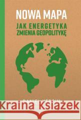 Nowa mapa. Jak energetyka zmienia geopolitykę YERGIN DANIEL 9788382306354