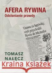 Afera Rywina. Odsłanianie prawdy NAŁĘCZ TOMASZ 9788382306514