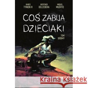 Coś zabija dzieciaki Tom 7 DELL'EDERA WERTHER, JAMES TYNION IV 9788382306910