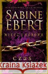 Miecz i korona T.3 Czas zdrajców Sabine Ebert 9788382307917