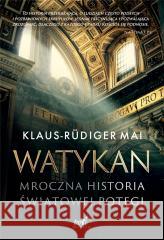 Watykan. Mroczna historia światowej potęgi Klaus-Rudiger Mai 9788382308426