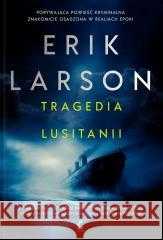 Tragedia Lusitanii Erik Larson 9788382308952