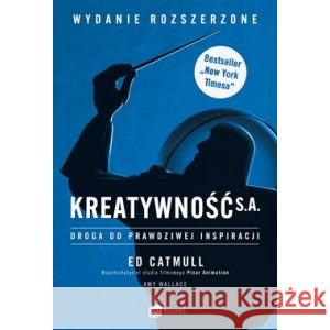 Kreatywność S.A. Droga do prawdziwej inspiracji CATMULL ED 9788382314632