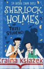 Sherlock Holmes T.10 Trzej studenci Arthur Conan Doyle 9788382334029