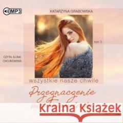 Wszystkie nasze chwile T.3 Audiobook Katarzyna Grabowska 9788382335989