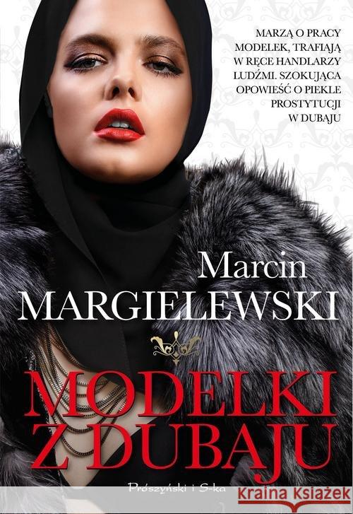 Modelki z Dubaju Margielewski Marcin 9788382340198 Prószyński Media